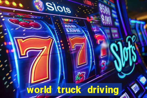 world truck driving simulator dinheiro infinito tudo desbloqueado